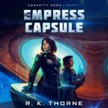 The Empress Capsule, R. K. Thorne