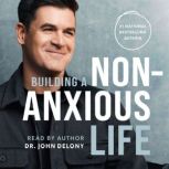 Building a NonAnxious Life, Dr. John Delony