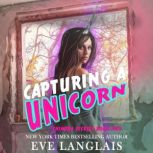 Capturing a Unicorn, Eve Langlais