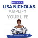 Amplify Your Life, Lisa Nichols