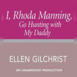 I, Rhoda Manning, Go Hunting with My ..., Ellen Gilchrist