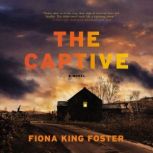The Captive A Novel, Fiona King Foster