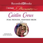 Pure Princess, Bartered Bride, Caitlin Crews