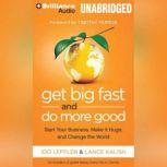 Get Big Fast and Do More Good Start Your Business, Make It Huge, and Change the World, Ido Leffler