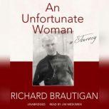 An Unfortunate Woman, Richard  Brautigan