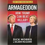 Armageddon How Trump Can Beat Hillary, Dick Morris