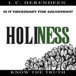 Holiness Is It Necessary for Salvation?, 8I. C. Herendeen