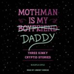Mothman Is My Daddy, McKayla Coyle