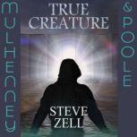 True Creature, Steve Zell