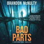 Bad Parts A Supernatural Thriller, Brandon McNulty