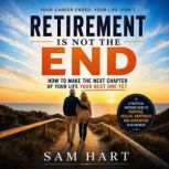 Retirement Is Not The End, Sam Hart
