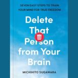 Delete That Person from Your Brain, Michihito Sugawara