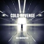 Cold Revenge, Bip Wetherell
