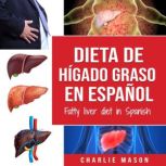 Dieta de higado graso en espanolFatt..., Charlie Mason