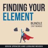 Finding Your Element Bundle, 2 in 1 B..., Ervin Spencer