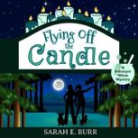 Flying Off the Candle, Sarah E. Burr