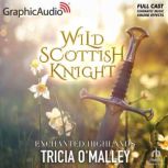 Wild Scottish Knight Dramatized Adap..., Tricia OMalley