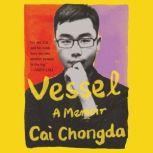 Vessel A Memoir, Chongda Cai