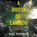 A Ghost of Caribou, Alice Henderson