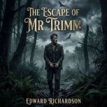 The Escape of Mr Trimm, Edward Richardson