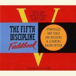 The Fifth Discipline Fieldbook, Peter M. Senge