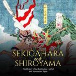 Sekigahara and Shiroyama: The History of the Battles that Unified and Modernized Japan, Charles River Editors