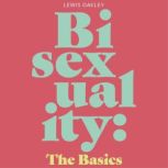 Bisexuality The Basics, Lewis Oakley