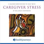 A Guided Meditation To Help With Care..., Belleruth Naparstek