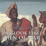 We Look Like Men of War, William R. Forstchen