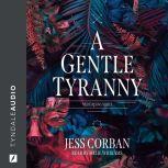 A Gentle Tyranny, Jess Corban