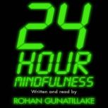 24 Hour Mindfulness, Rohan Gunatillake