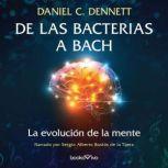 De las bacterias a Bach (From Bacteria to Bach and Back): La evolucion de la mente (The Evolution of Minds), Daniel C. Dennett