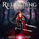 A Tale Of Red Riding Rise Of The Alpha Huntress, Neo Edmund