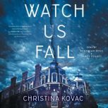 Watch Us Fall, Christina Kovac