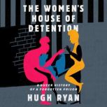 The Women's House of Detention A Queer History of a Forgotten Prison, Hugh Ryan