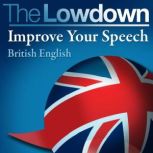 The Lowdown Improve Your Speech  Br..., David Gwillim