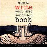 How to Write Your First Nonfiction Book, Vinil Ramdev