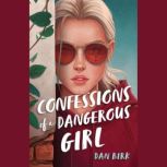 Confessions of a Dangerous Girl, Dan Birk