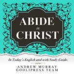 Andrew Murray Abide in Christ, GodliPress Team