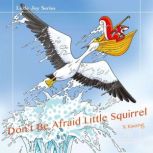 Dont Be Afraid Little Squirrel, X Kwang