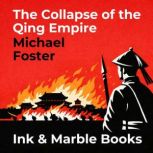 The Collapse of the Qing Empire, Michael Foster