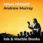 Jesus Himself, Andrew Murray