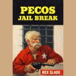 Pecos Jail Break, Rex Slade