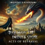 Paragon The Infinity Stone Acts Of Be..., Jeremy Borron