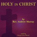 Holy in Christ, Andrew Murray