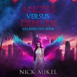 Angels Versus Demons Helping the Poor..., Nick Mikel