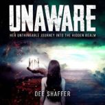 Unaware, Dee Shaffer