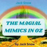 Jack Snow THE MAGICAL MIMICS IN OZ, Jack Snow