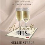 Accidentally His, Nellie Steele