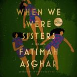 When We Were Sisters, Fatimah Asghar